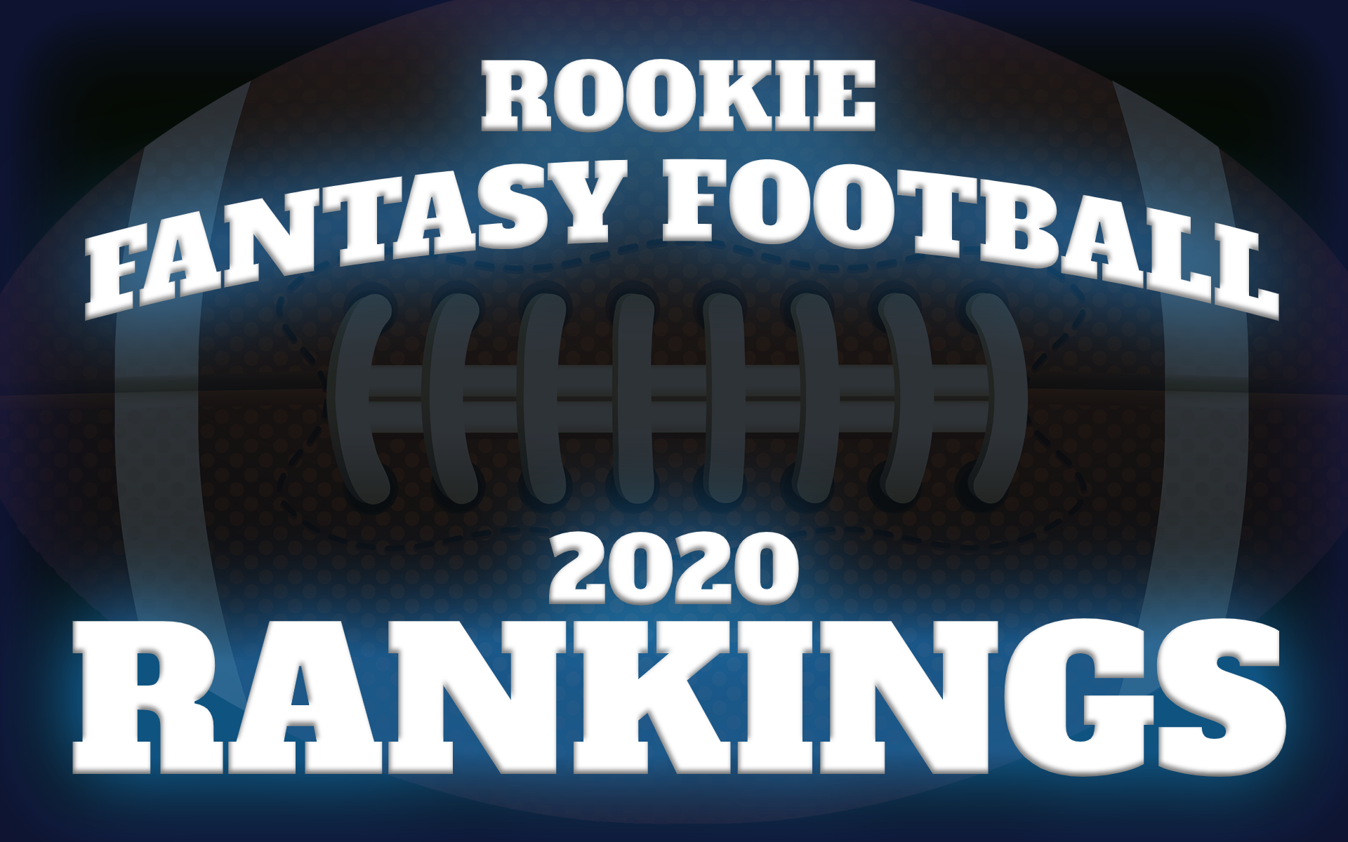 Fantasy Football Rookie Rankings 2020 The Ultimate Guide BNB Football
