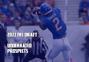 Most Underrated Prospects in the 2022 NFL Draft – April 2022
