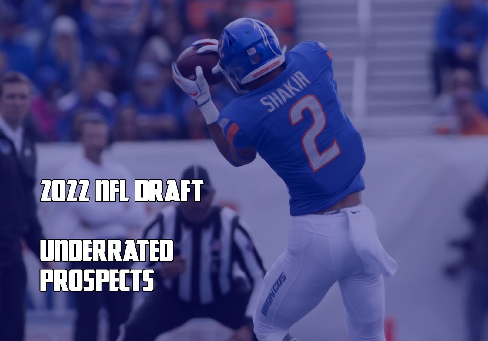 12 Most Underrated Prospects in the 2022 NFL Draft February 2022
