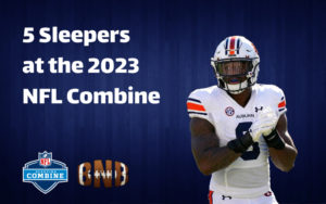 Breakout Candidates at the 2023 NFL Combine – 5 Sleepers to Watch