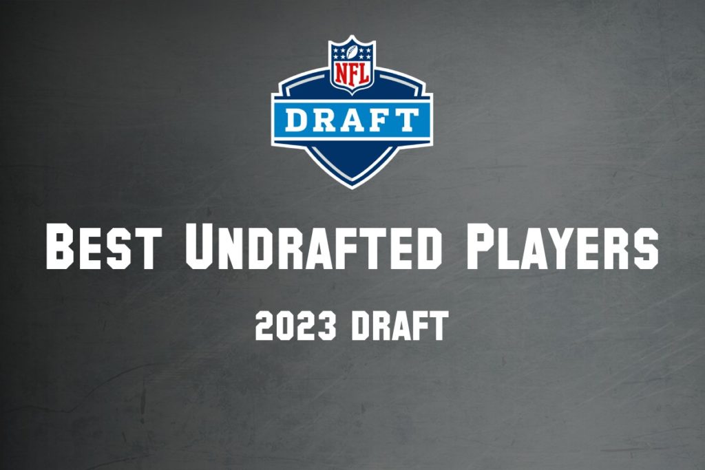 Best Undrafted Free Agents 2023 NFL Draft BNB Football
