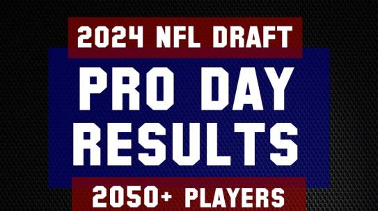 Complete Pro Day Results | 2024 NFL Draft